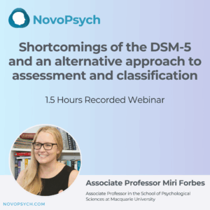 Anuncio del seminario web de NovoPsych: «Las deficiencias del DSM-5 y un enfoque alternativo para la evaluación y la clasificación», presentado por la profesora asociada Miri Forbes