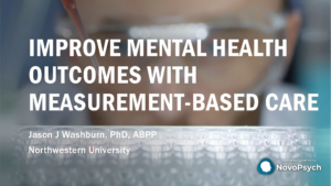Improve Mental Health Outcomes with Measurement-Based Care presentation cover slide, Dr Jason J Washburn