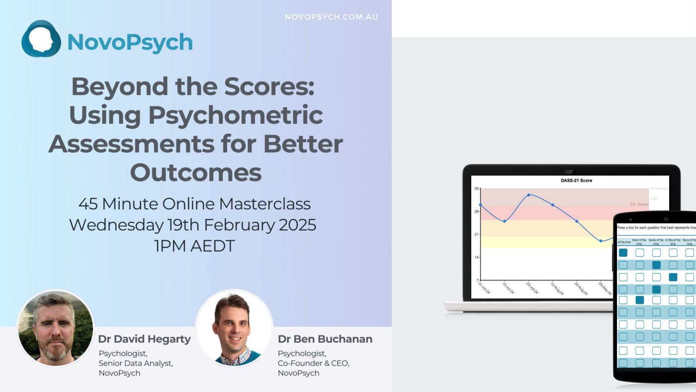 Más allá de las puntuaciones: el uso de evaluaciones psicométricas para obtener mejores resultados — Promoción del curso magistral en línea de NovoPsych, con los ponentes el Dr. David Hegarty y el Dr. Ben Buchanan